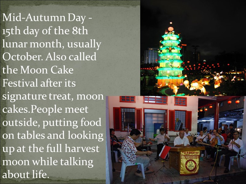 Mid-Autumn Day - 15th day of the 8th lunar month, usually October. Also called
